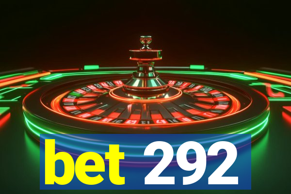 bet 292