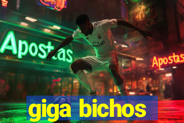 giga bichos