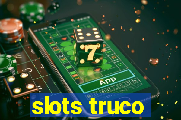 slots truco