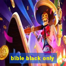 bible black only