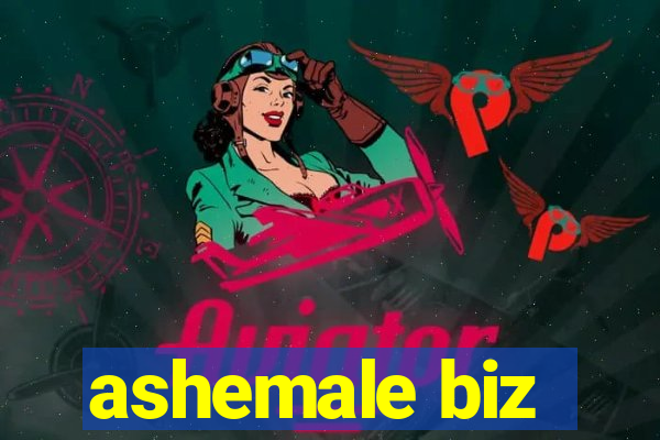 ashemale biz