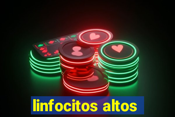 linfocitos altos