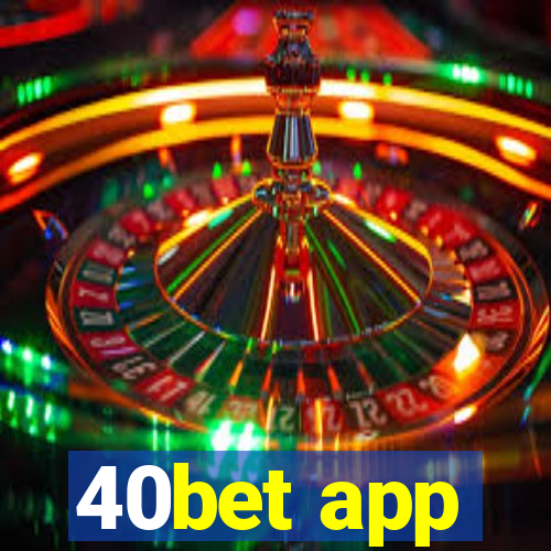 40bet app