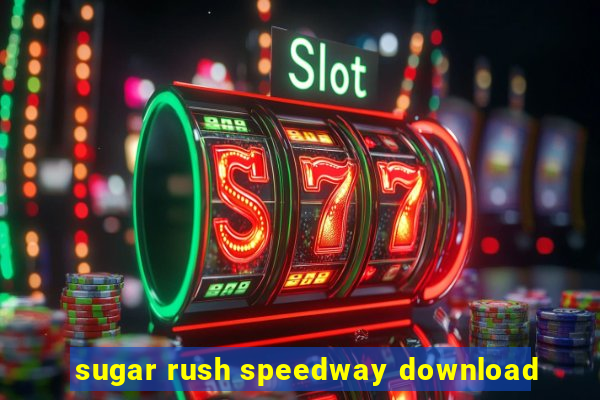 sugar rush speedway download