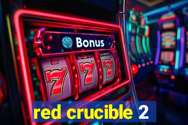 red crucible 2