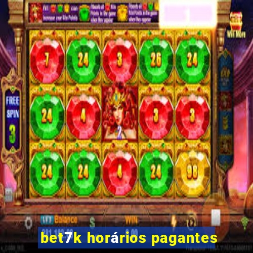 bet7k horários pagantes