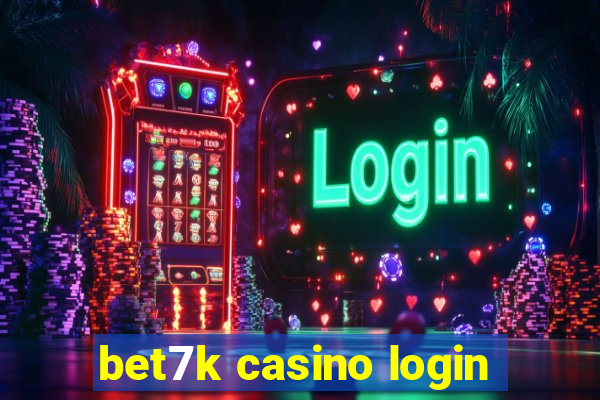 bet7k casino login