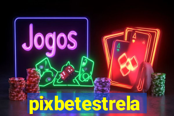 pixbetestrela