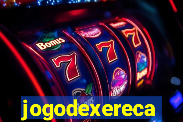 jogodexereca