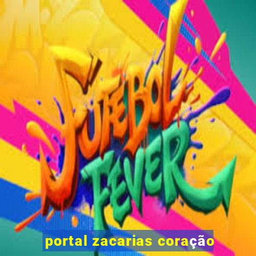 portal zacarias coração