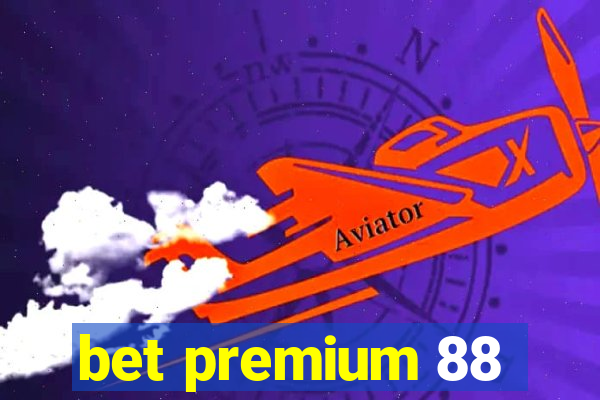 bet premium 88