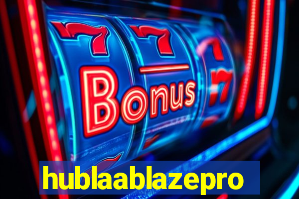 hublaablazepro