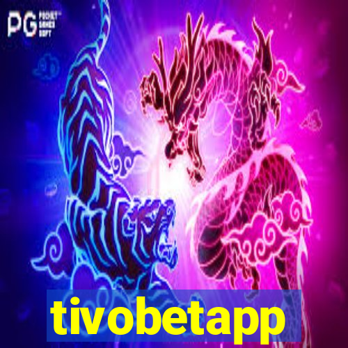 tivobetapp