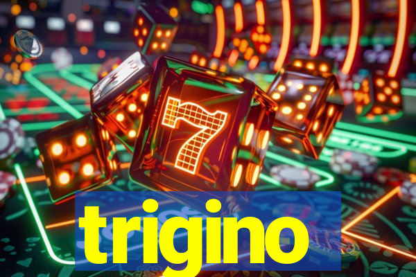 trigino