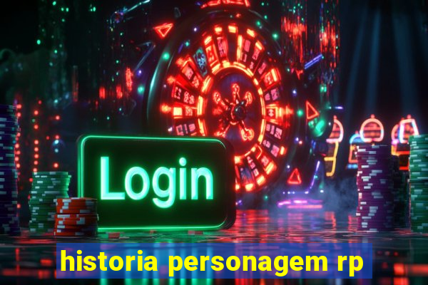 historia personagem rp