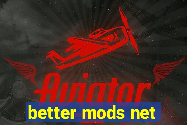 better mods net