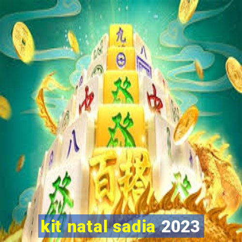 kit natal sadia 2023