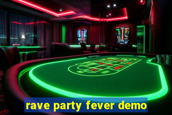 rave party fever demo