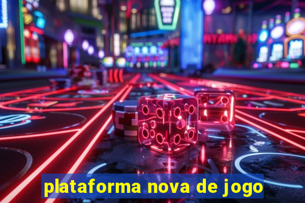 plataforma nova de jogo