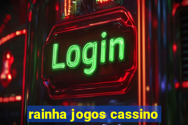 rainha jogos cassino