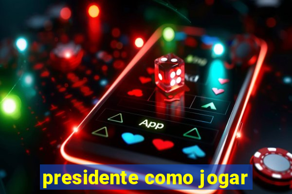 presidente como jogar