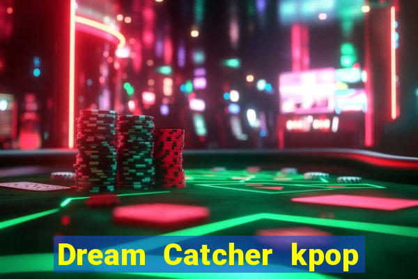 Dream Catcher kpop dreamcatcher kpop lightstick