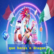 que horas o dragon fortune paga