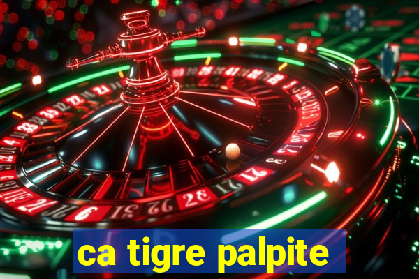 ca tigre palpite