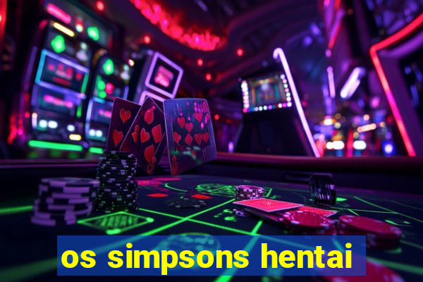 os simpsons hentai