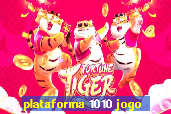 plataforma 1010 jogo