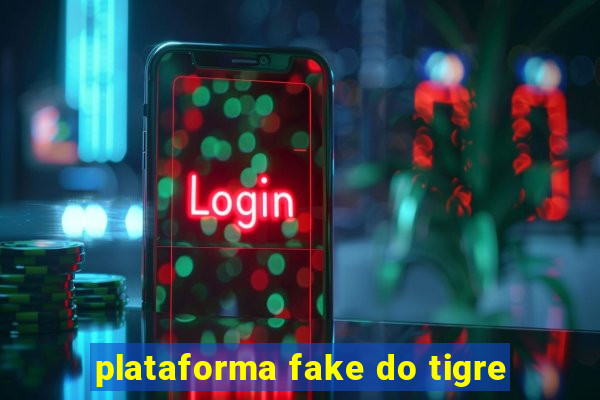 plataforma fake do tigre