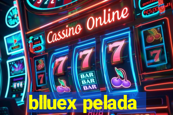 blluex pelada