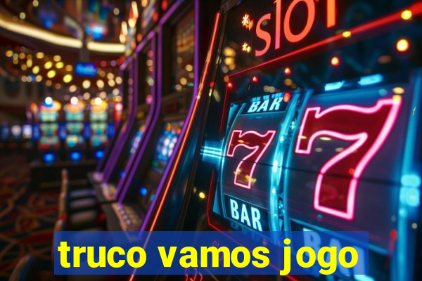 truco vamos jogo