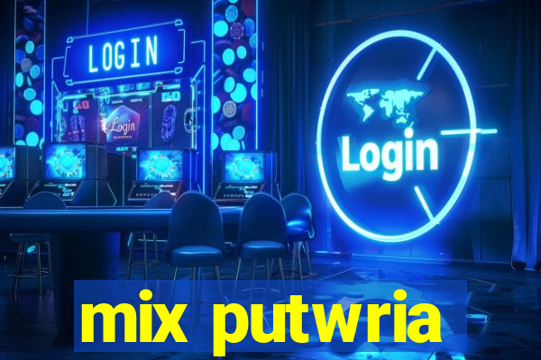 mix putwria