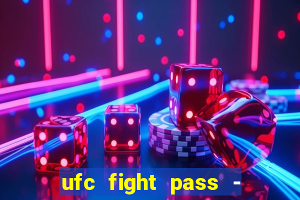 ufc fight pass - tv ao vivo