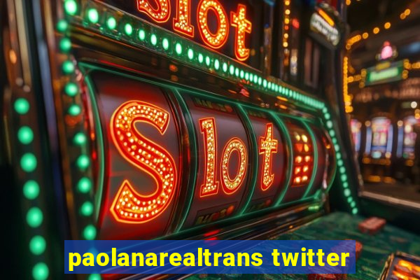 paolanarealtrans twitter