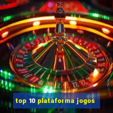 top 10 plataforma jogos