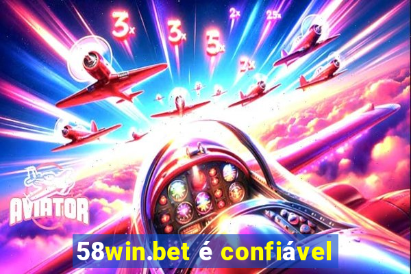 58win.bet é confiável