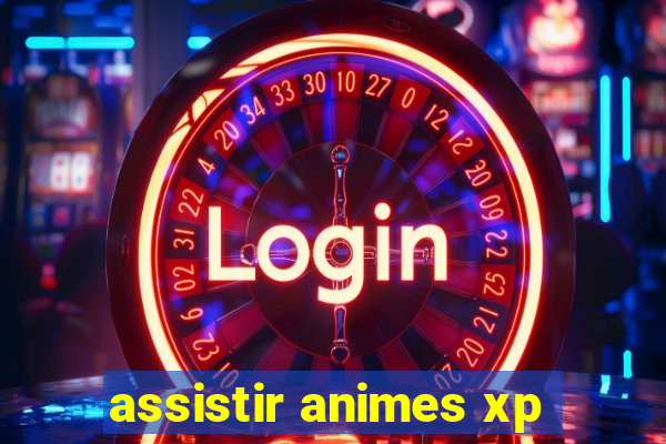 assistir animes xp