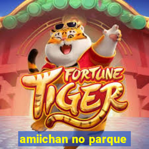 amiichan no parque