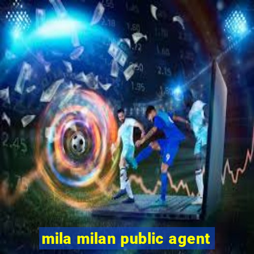 mila milan public agent