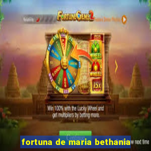 fortuna de maria bethania