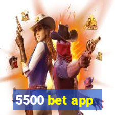 5500 bet app