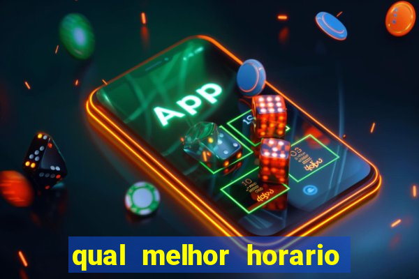 qual melhor horario para ganhar dinheiro no fortune tiger