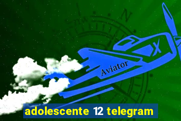 adolescente 12 telegram