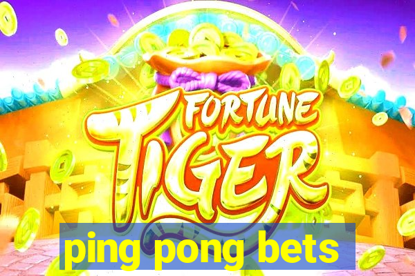 ping pong bets