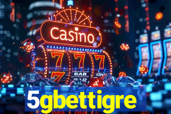 5gbettigre