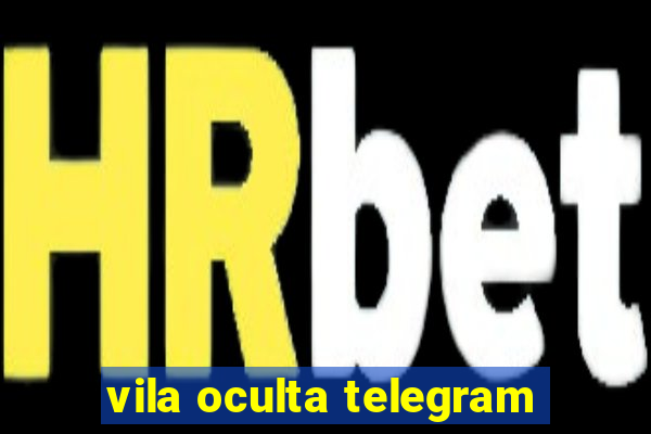 vila oculta telegram