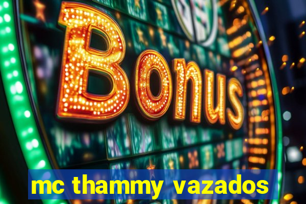 mc thammy vazados