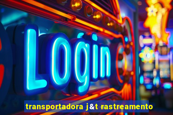 transportadora j&t rastreamento